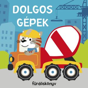 Dolgos gépek - fürdőskönyv 112652499 - Pancsolókönyv