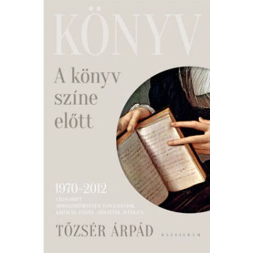 A könyv színe előtt - Tőzsér Árpád könyve, magyar irodalom - Szépirodalmi könyv és regény