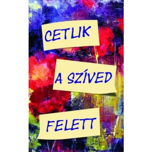 Cetlik a szíved felett könyvborító - Szépirodalmi könyv és regény