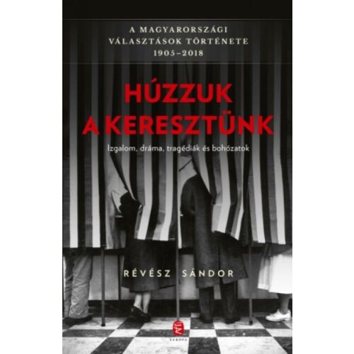 Húzzuk a keresztünk könyvborító, Révész Sándor: A magyarországi választások története 1905-2018 - Politikai és gazdasági könyv