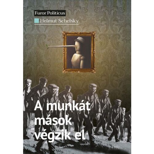 A munkát mások végzik el Helmut Schelsky könyvborító. Társadalomkritika és szociológia. - Politikai és gazdasági könyv