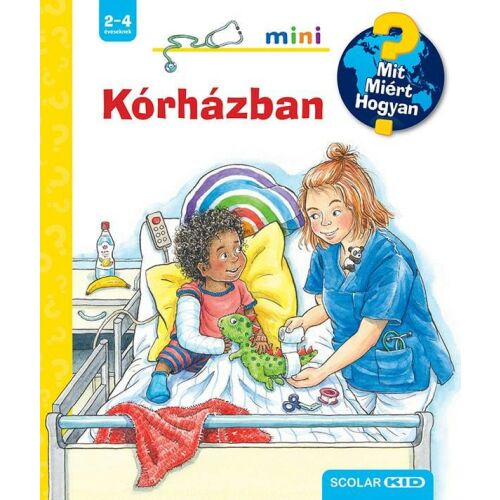 Kórházban - Mit? Miért? Hogyan? Mini gyermekkönyv borítója. Könyvillusztráció egy kórházban lévő gyermekről és egy nővérről. - Természettudomány