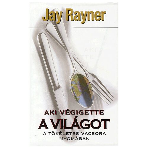 Aki végigette a világot - Jay Rayner gasztronómiai útikönyv borító - Könyv ételekről és italokról