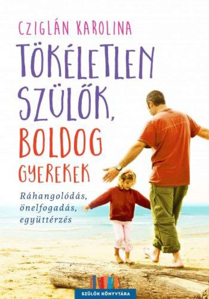 Tökéletlen szülők boldog gyerekek