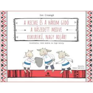 A kecske és a három gidó, A rászedett medve, Kukurikú, nagy bojár! Ion Creangă gyermekkönyv, Fábián Gabriella illusztrációival - Gyermek & Ifjúsági könyv