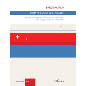 Bortnyik Sándor és a „műhely” – Bortnyik tervezőgrafikai munkássága (1914– 1947) és a „magyar bauhaus” (1928–1948) 122850490 - Természettudomány