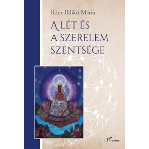 A lét és a szerelem szentsége könyvborító, szerző: Rácz Ildikó Mária - Természettudomány
