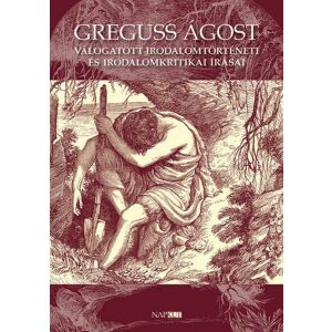 Greguss Ágost válogatott irodalomtörténeti és irodalomkritikai írásai 131677158 - Természettudomány