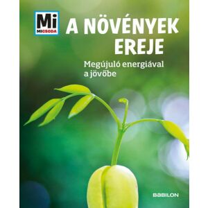 A növények ereje - Mi MICSODA 122852599 - Természettudomány