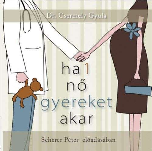 Ha 1 nő gyereket akar (MP3) - Hangoskönyv