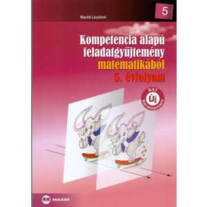 Kompetencia alapú feladatgyűjtemény matematikából 5. évfolyam 45500363 Ifjúsági könyvek