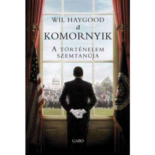 Wil Haygood: A komornyik könyvborító. Egy történelmi regény egy Fehér Ház-i komornyikról. - Szépirodalmi könyv és regény