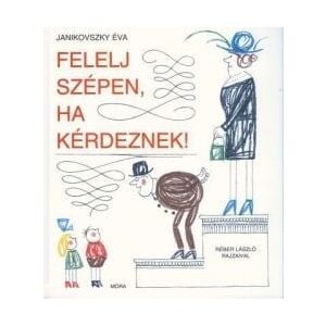 Felelj szépen, ha kérdeznek! Janikovszky Éva gyerekkönyv borító - Gyermek & Ifjúsági könyv