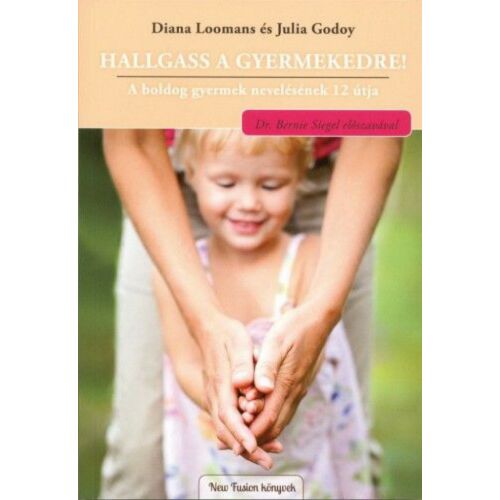 Hallgass a gyermekedre! - A boldog gyermek nevelésének 12 útja 122849338