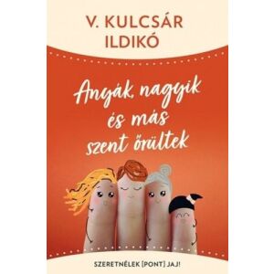 Anyák, nagyik és más szent őrültek 122850868 - Egészség & Életmód könyv