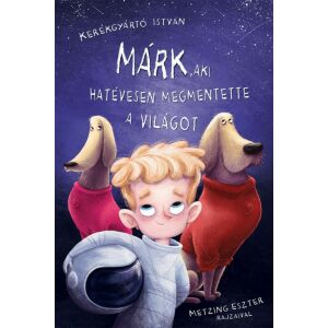 Márk, aki hatévesen megmentette a világot könyvborító - Gyermek & Ifjúsági könyv