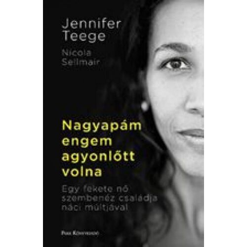 Nagyapám engem agyonlőtt volna könyvborító, szerzők: Jennifer Teege és Nicola Sellmair - Szépirodalmi könyv és regény