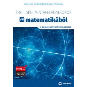 Érettségi mintafeladatsorok matematikából - 12 írásbeli középszintű feladatsor 122854347 - Maxim