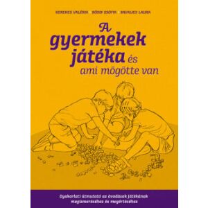 A gyermekek játéka és ami mögötte van 125417353 - Egészség & Életmód könyv