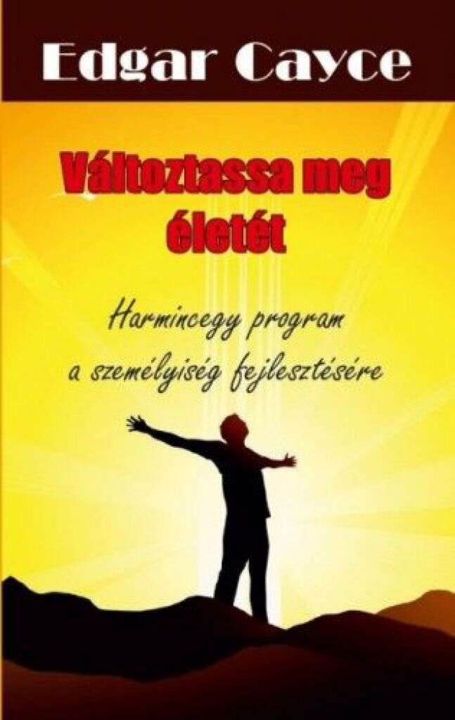 Változtassa meg életét - Harmincegy program a személyiség fejlesz...