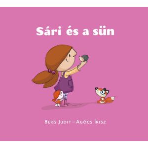 Sári és a sün gyermekkönyv borító, Berg Judit és Agócs Írisz illusztrációival - Gyermek & Ifjúsági könyv