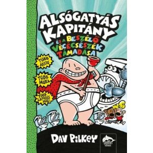 Alsógatyás Kapitány és a beszélő vécécsészék támadása könyvborító, szerző: Dav Pilkey - Maxim