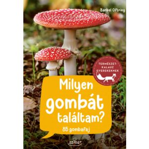 Milyen gombát találtam? - 85 gombafaj 125416955 - Természettudomány