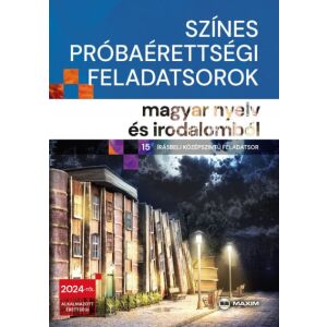 Színes próbaérettségi feladatsorok magyar nyelv és irodalomból 122854155 - Maxim