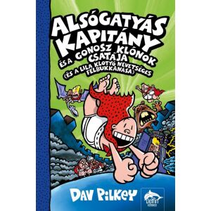 Alsógatyás Kapitány és a gonosz klónok csatája (és a lila klotyó nevetséges felbukkanása) Dav Pilkey könyve - Maxim