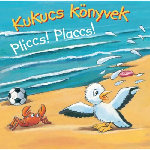 Kukucs Könyvek - Pliccs! Placcs! 125417440