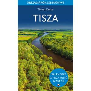 Tisza - Országjárók zsebkönyve 40095611 Tudományos és ismeretterjesztő könyvek