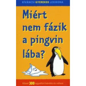 Miért nem fázik a pingvin lába? Gyermeklexikon az állatokról, a tudományról és az időjárásról - Gyermek & Ifjúsági könyv