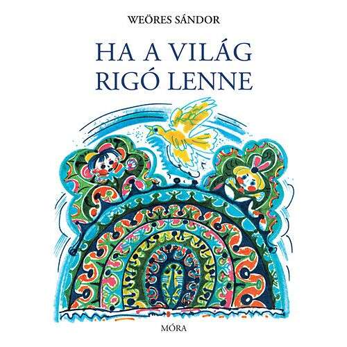 Weöres Sándor - Ha a világ rigó lenne - Gyermekversek