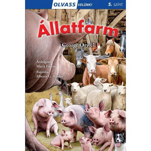 Olvass Velünk! 5. szintű könyv, Állatfarm George Orwelltől, illusztrálta Alberto G. Ayerbe