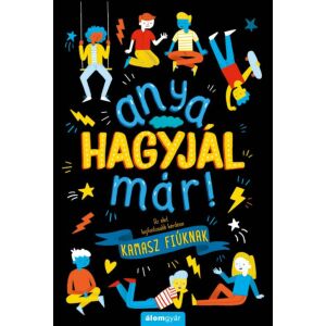 Anya, hagyjál már! - Az élet legfontosabb kérdései kamasz fiúknak 125416340 - Gyermek & Szülő könyv