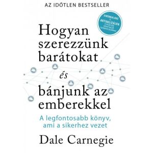 Hogyan szerezzünk barátokat és bánjunk az emberekkel- Sikerkalauz 1 aktualizálva 125416964 - Egészség & Életmód könyv