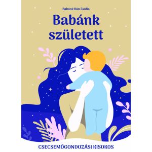 Babánk született - csecsemőgondozási kisokos könyvborító - Egészség & Életmód könyv