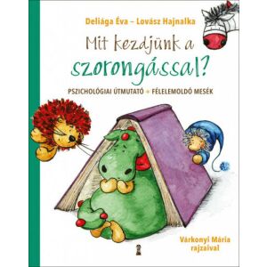 Mit kezdjünk a szorongással? - Pszichológiai útmutató + félelemoldó mesék 125416168 - Gyermek & Ifjúsági könyv
