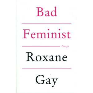 Roxane Gay: Bad Feminist - Esszék a feminizmusról, kultúráról és identitásról. - Corsair