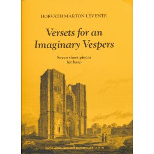 Horváth Márton Levente: Versets for an Imaginary Vespers - Seven short pieces for Harp 136045693 - Művészet & Építészet