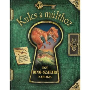 Kulcs a múlthoz - Egy dinó-szafari naplója