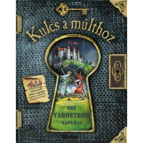 Kulcs a múlthoz - Egy várostrom naplója könyvborító, középkori vár, lovagok harcolnak, kulcslyuk