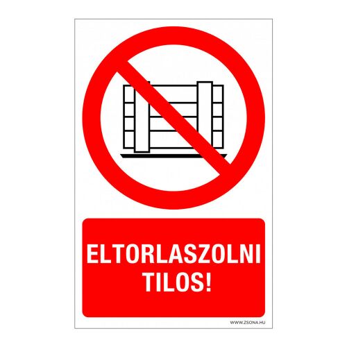 Eltorlaszolni tilos! jelzőtábla, piros kör fekete dobozhalommal, áthúzva ferde vonallal, szöveg: Eltorlaszolni tilos! - Információs tábla