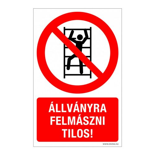 Állványra felmászni tilos tábla, 100x160 mm, biztonsági tábla - Információs tábla