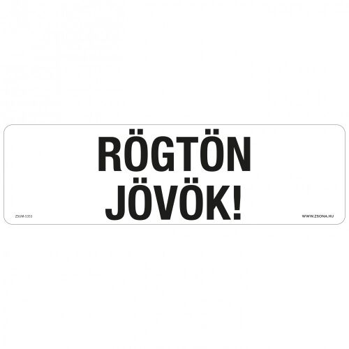 Rögtön jövök! Öntapadós matrica 250x80 mm