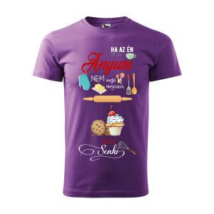 Póló Ha az én anyum nem tudja megsütni mintával - Lila S méretben 120326004 - Ajándék póló