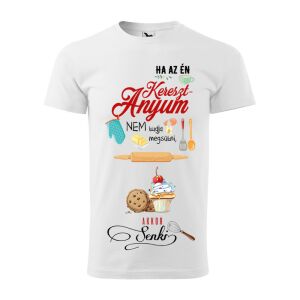 Póló Ha az én keresztanyum nem tudja megsütni mintával - Fehér S méretben 120326098 - Ajándék póló