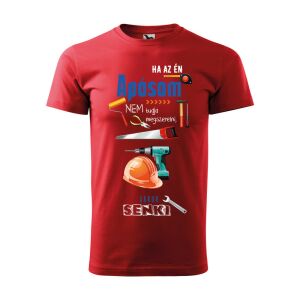 Póló Ha az én apósom nem tudja megszerelni mintával - Piros S méretben 120326545 - Ajándék póló