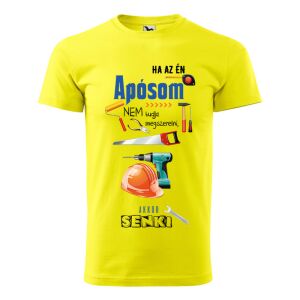 Póló Ha az én apósom nem tudja megszerelni mintával - Sárga S méretben 120326567 - Ajándék póló