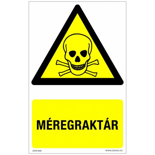 Mérgező anyagok tárolására vonatkozó figyelmeztető tábla, sárga háromszög koponyával és keresztcsontokkal, fekete 'MÉRÉGRAKTÁR' felirattal sárga alapon - Információs tábla